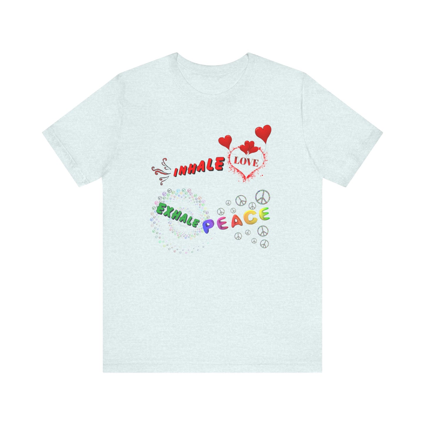Inhale Love Exhale Peace - Uni-sex T-shirt